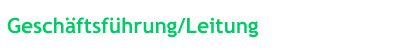 Gesch&auml;ftsf&uuml;hrung/Leitung